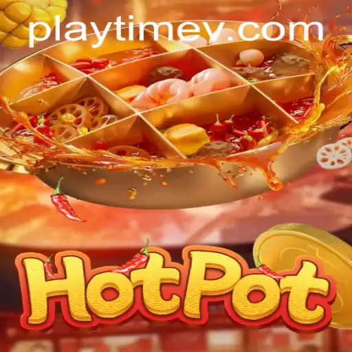 Discover the Exciting World of Hotpot: A New Trend in PlayTime