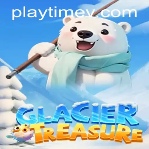 Discover the Adventure of GlacierTreasure: Engaging Gameplay with PlayTime