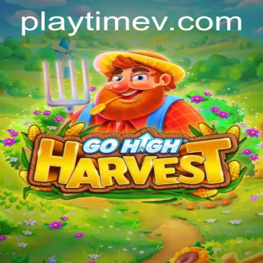 Unveiling GoHighHarvest: A Journey through PlayTime Adventures