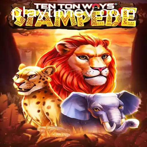TenTonWaysStampede: Dive into the Exciting World of PlayTime