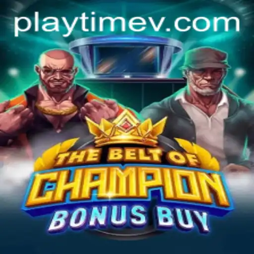 TheBeltOfChampionBonusBuy: An In-Depth Look at PlayTime